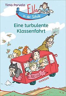 Ella in der Schule - Eine turbulente Klassenfahrt (Ella in der Schule (3), Band 3)