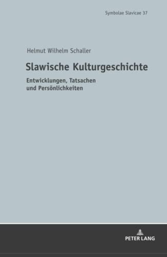 Slawische Kulturgeschichte: Entwicklungen, Tatsachen und Persönlichkeiten (Symbolae Slavicae, Band 37)