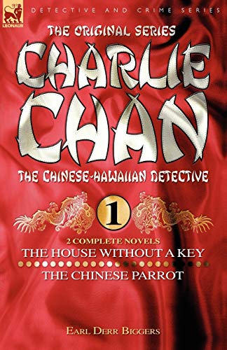 Charlie Chan Volume 1-The House Without a Key & The Chinese Parrot: Two Complete Novels Featuring the Legendary Chinese-Hawaiian Detective