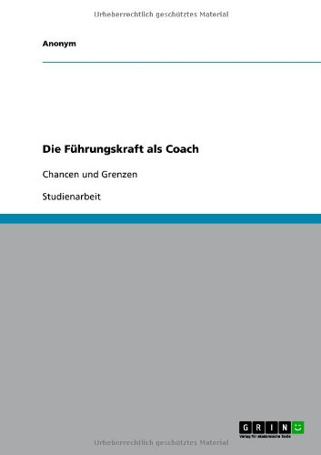 Die Führungskraft als Coach: Chancen und Grenzen