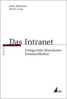 Das Intranet. Erfolgreiche Mitarbeiterkommunikation