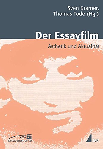 Der Essayfilm: Ästhetik und Aktualität (Close up / Schriften aus dem Haus des Dokumentarfilms Stuttgart)