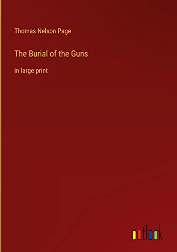 The Burial of the Guns: in large print