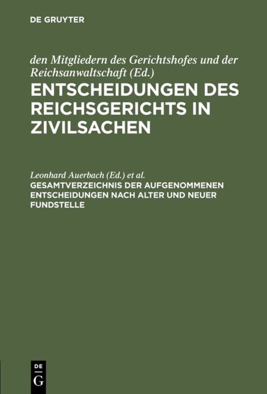 Gesamtverzeichnis der aufgenommenen Entscheidungen nach alter und neuer Fundstelle (Entscheidungen des Reichsgerichts in Zivilsachen)