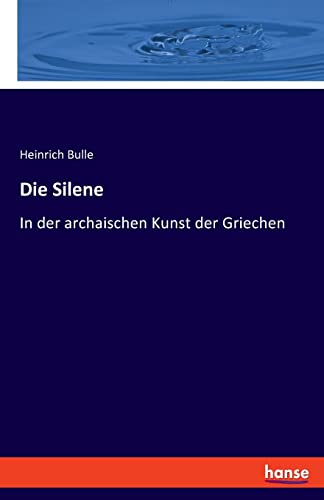 Die Silene: In der archaischen Kunst der Griechen