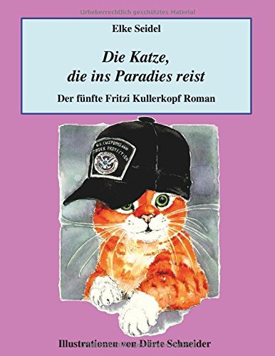 Die Katze, die ins Paradies reist: Der fünfte Fritzi Kullerkopf Roman