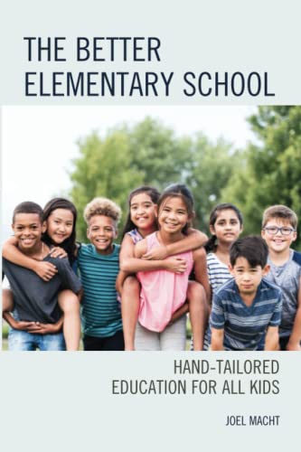 The Better Elementary School: Hand-Tailored Education for All Kids