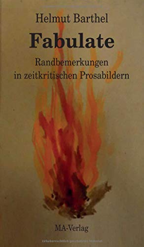 Fabulate: Randbemerkungen in zeitkritischen Prosabildern