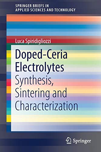 Doped-Ceria Electrolytes: Synthesis, Sintering and Characterization (SpringerBriefs in Applied Sciences and Technology)