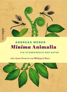 Minima Animalia - Ein Stundenbuch der Natur. Mit einem Vorwort von Hildegard Kurt