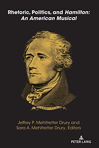 Rhetoric, Politics, and Hamilton: An American Musical (Frontiers in Political Communication, Band 48)