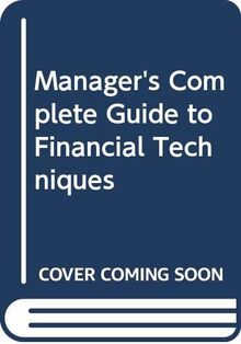 Manager's Complete Guide to Financial Techniques