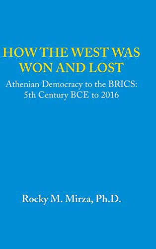 How the West was Won and Lost: Athenian Democracy to the BRICS: 5th Century BCE to 2016