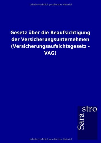Gesetz über die Beaufsichtigung der Versicherungsunternehmen (Versicherungsaufsichtsgesetz - VAG)