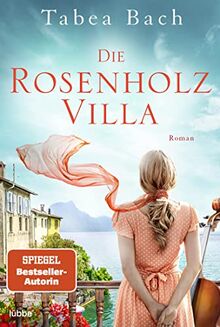 Die Rosenholzvilla: Roman. Saga um eine Instrumentenbauerfamilie im Tessin (Rosenholzvilla-Saga, Band 1)