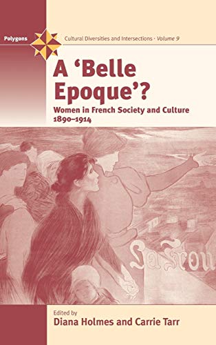 A Belle Epoque?: Women and Feminism in French Society and Culture 1890-1914 (POLYGONS)