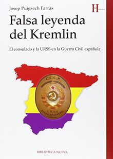 Falsa leyenda del Kremlin : El consulado y la URSS en la Guerra Civil española (HISTORIA)