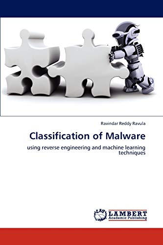 Classification of Malware: using reverse engineering and machine learning techniques