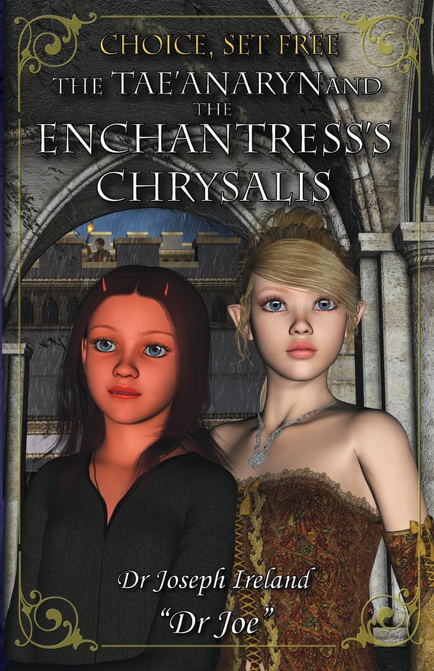 The Tae'anaryn and The Enchantress's Chrysalis (Choice, Set Free, Band 4)
