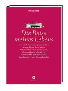 Die Reise meines Lebens: Vom Glück des Unterwegsseins erzählen