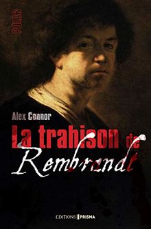 La trahison de Rembrandt : polar