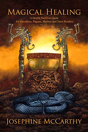 Josephine Mccarthy Magical Healing, A Health Survival Guide For Occultists, Pagans, Healers And Tarot Readers