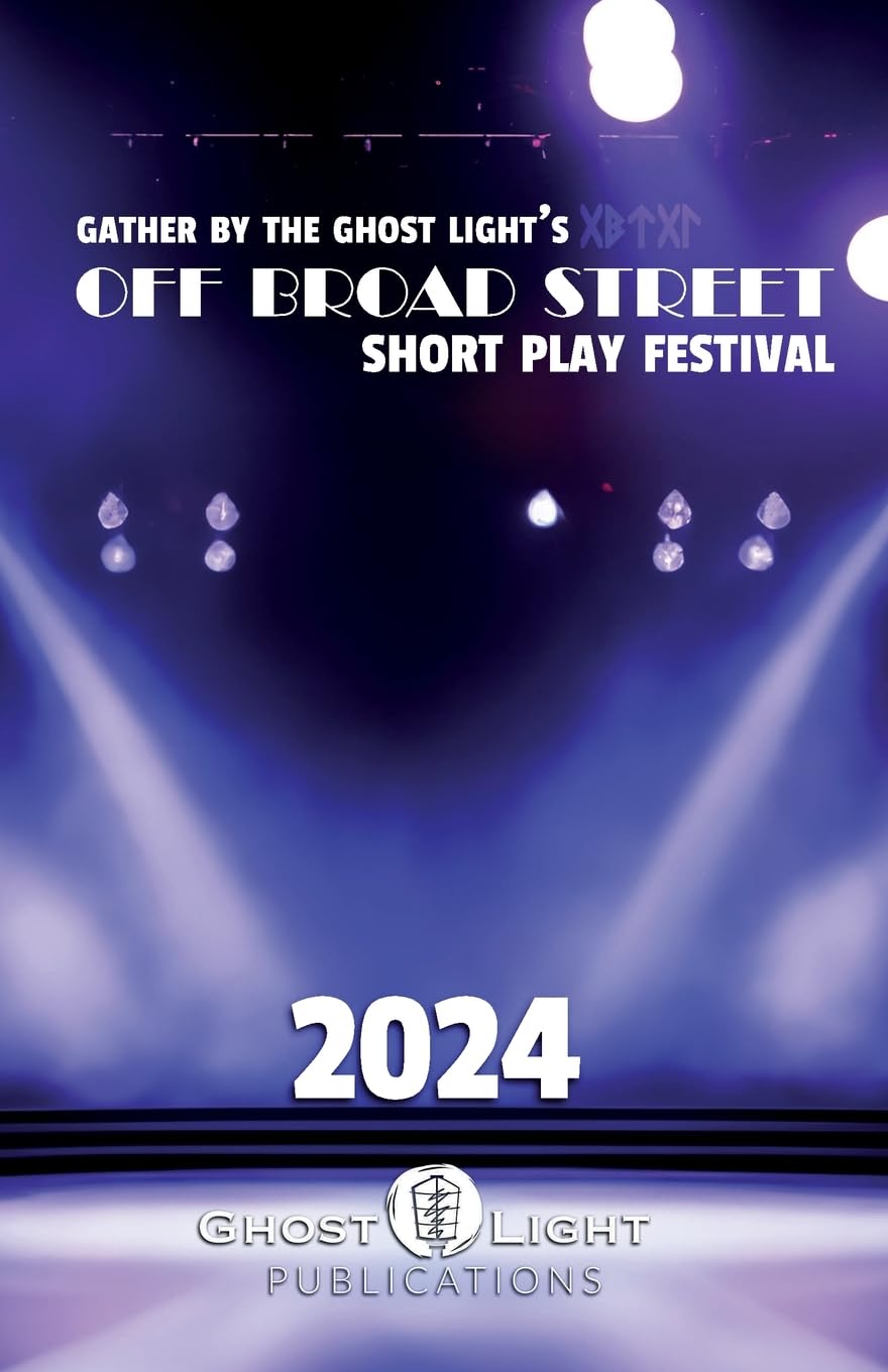 THE 2024 OFF BROAD STREET SHORT PLAY FESTIVAL
