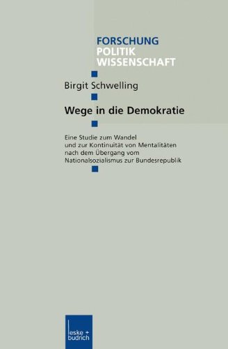 Wege in die Demokratie: Eine Studie zum Wandel und zur Kontinuität von Mentalitäten nach dem Übergang vom Nationalsozialismus zur Bundesrepublik (Forschung Politik) (German Edition)