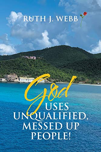 God Uses Unqualified, Messed Up People!: It Is NOT About You!