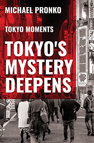 Tokyo's Mystery Deepens: Essays on tokyo