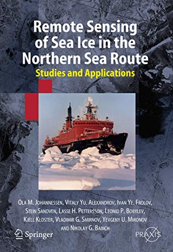 Remote Sensing of Sea Ice in the Northern Sea Route: Studies and Applications (Springer Praxis Books)