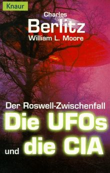 Der Roswell - Zwischenfall. Die UFOs und die CIA.