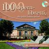 100 Opernlibretti, die jeder haben muß