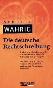 Schüler-Wahrig. Die deutsche Rechtschreibung