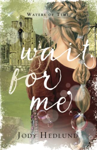 Wait for Me: A Sweet Time Travel Romance (Waters of Time Series): A Waters of Time Novel (The Waters of Time, Band 4)