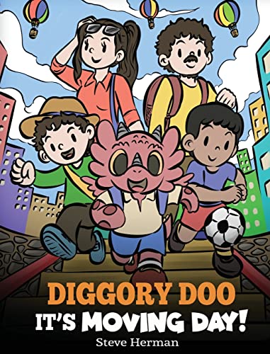 Diggory Doo, It's Moving Day!: A Story about Moving to a New Home, Making New Friends and Going to a New School (My Dragon Books)