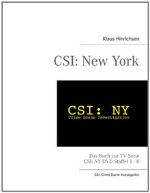 CSI: New York: Das Buch zur TV-Serie C.S.I.: NY DVD Staffel 1 - 8