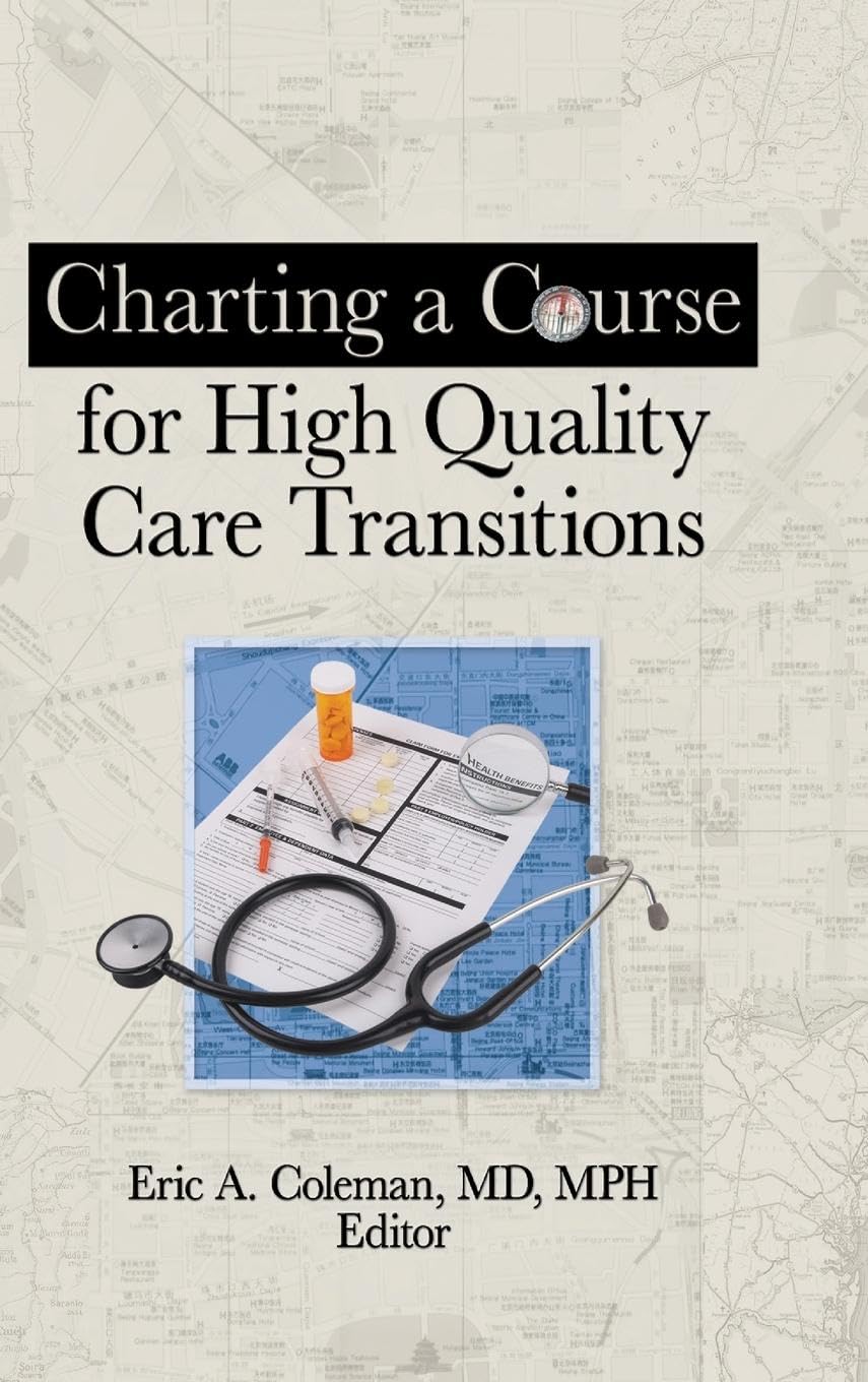 Charting a Course for High Quality Care Transitions (Home Health Care Services Quarterly)