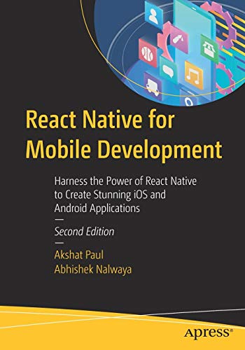 React Native for Mobile Development: Harness the Power of React Native to Create Stunning iOS and Android Applications