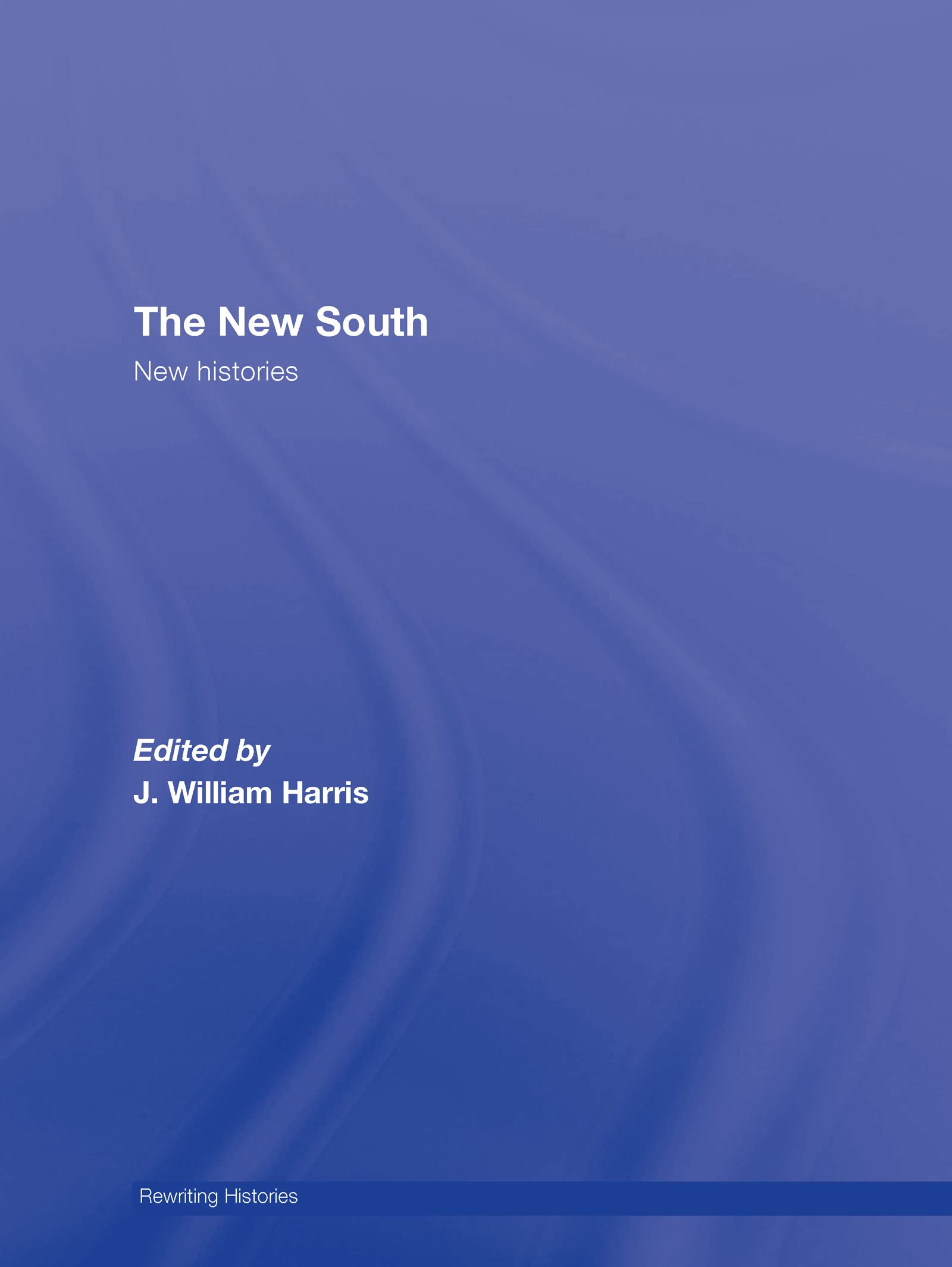 The New South: New Histories (Rewriting Histories)