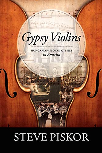 Steve Piskor Gypsy Violins Hungarian Slovak Gypsies In America