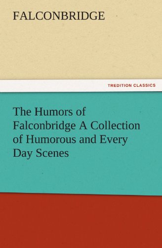 The Humors of Falconbridge A Collection of Humorous and Every Day Scenes (TREDITION CLASSICS)