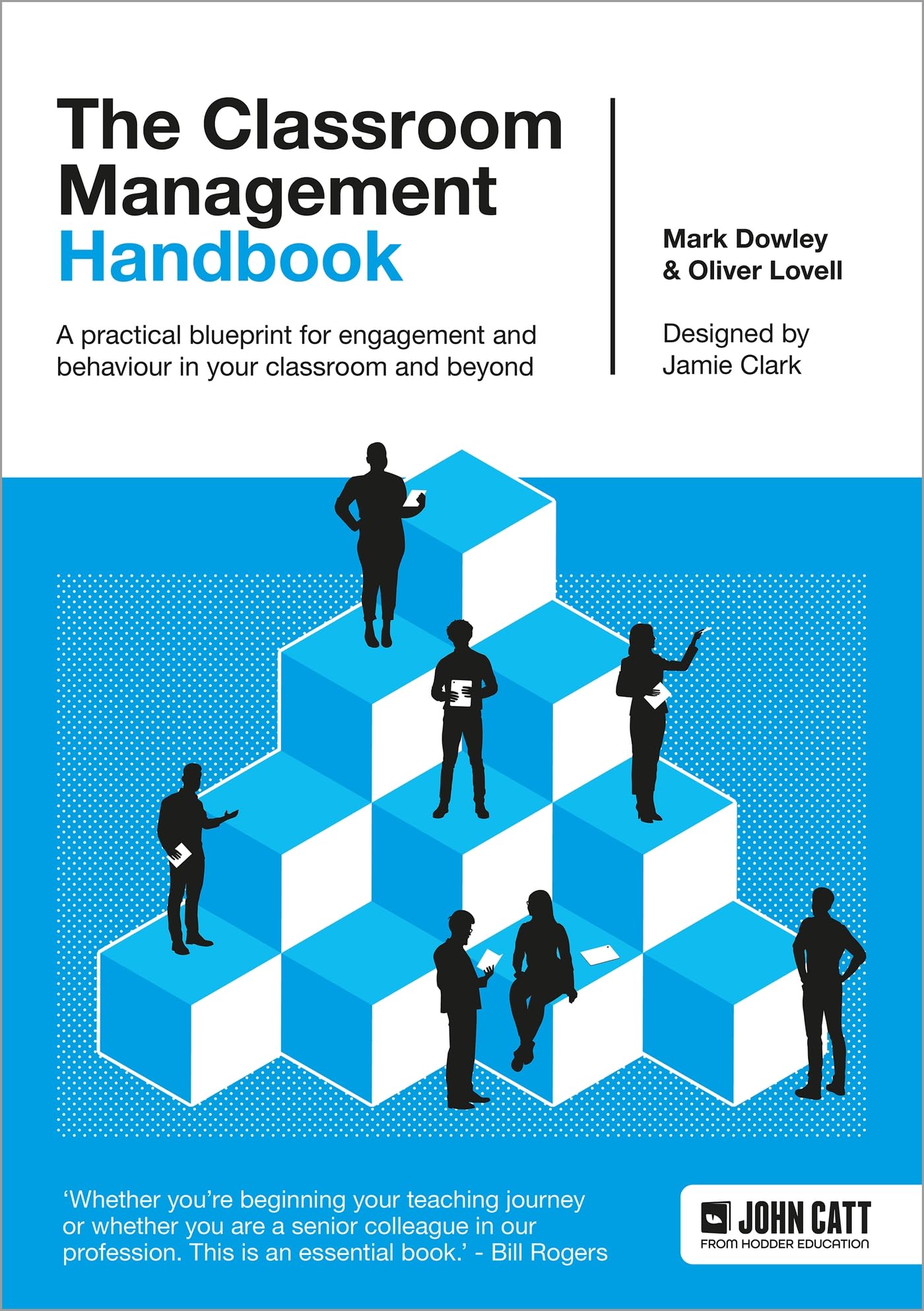 Oliver Lovell The Classroom Management Handbook, A Practical Blueprint For Engagement And Behaviour In Your Classroom And Beyond