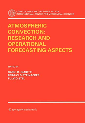 Atmospheric Convection: Research and Operational Forecasting Aspects: Research and Operational Forecasting Aspects (CISM International Centre for ... for Mechanical Sciences, 475, Band 475)