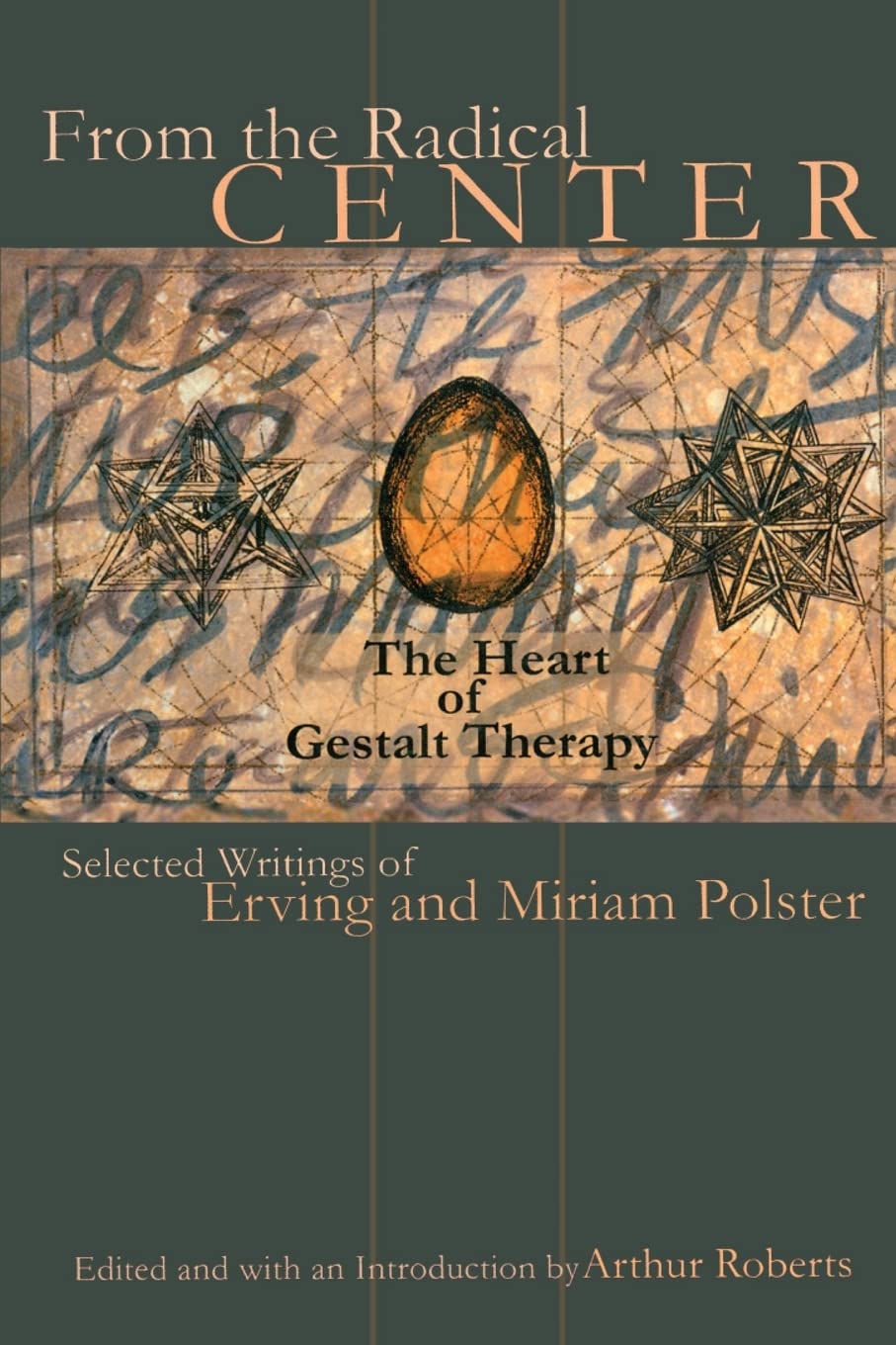 From the Radical Center: The Heart of Gestalt Therapy (Gestalt Institute of Cleveland Press Book Series)