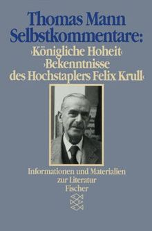 Selbstkommentare: Königliche Hoheit und Bekenntnisse des Hochstaplers Felix Krull.