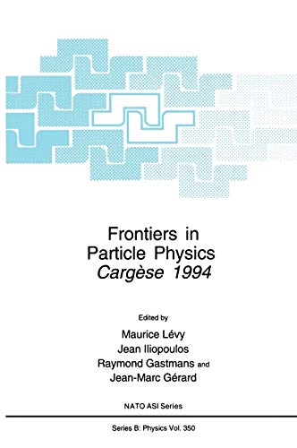 Frontiers in Particle Physics: Cergèse 1994 (Nato Science Series B:, 350, Band 350)