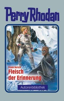 Fleisch der Erinnerung. Perry Rhodan. Autorenbibliothek 03.