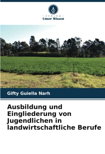 Ausbildung und Eingliederung von Jugendlichen in landwirtschaftliche Berufe