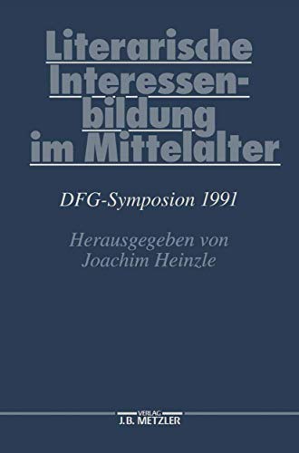 Literarische Interessenbildung im Mittelalter: DFG-Symposion 1991 (Germanistische Symposien)